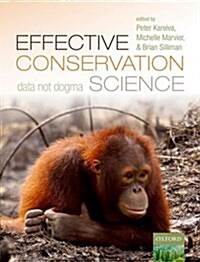 Effective Conservation Science : Data Not Dogma (Hardcover)