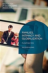 Families, Intimacy and Globalization : Floating Ties (Paperback, 1st ed. 2018)