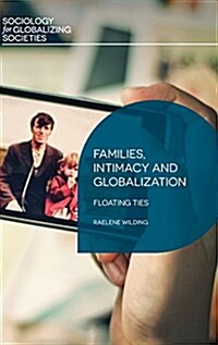 Families, Intimacy and Globalization : Floating Ties (Hardcover, 1st ed. 2018)