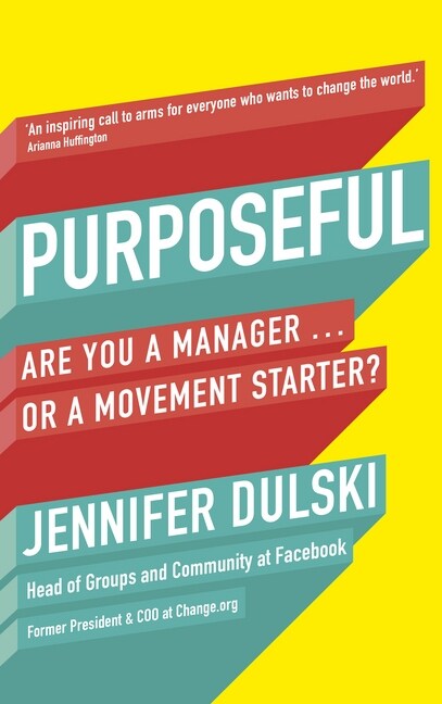 Purposeful : Are You a Manager … or a Movement Starter? (Paperback)