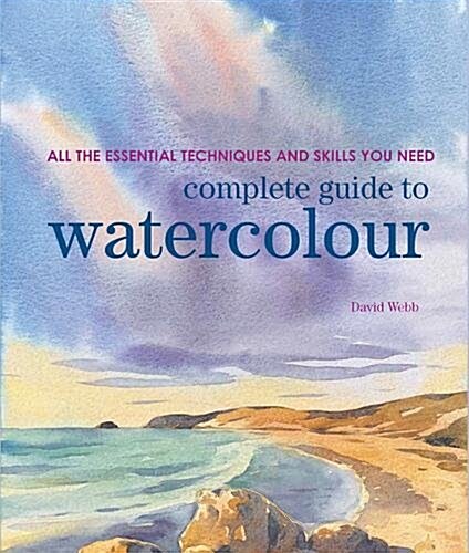 Complete Guide to Watercolour : All the Essential Techniques and Skills You Need (Paperback)