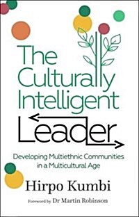 The Culturally Intelligent Leader : Developing Multi-ethnic Communities in a Multicultural Age (Paperback)