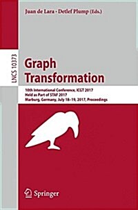 Graph Transformation: 10th International Conference, Icgt 2017, Held as Part of Staf 2017, Marburg, Germany, July 18-19, 2017, Proceedings (Paperback, 2017)