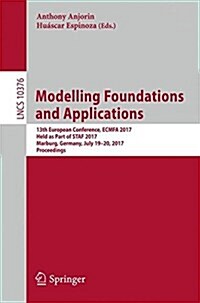 Modelling Foundations and Applications: 13th European Conference, Ecmfa 2017, Held as Part of Staf 2017, Marburg, Germany, July 19-20, 2017, Proceedin (Paperback, 2017)