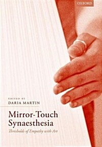 Mirror-Touch Synaesthesia : Thresholds of Empathy with Art (Hardcover)