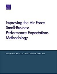 Improving the Air Force Small-Business Performance Expectations Methodology (Paperback)