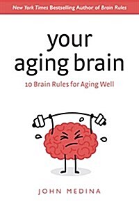 Brain Rules for Aging Well: 10 Principles for Staying Vital, Happy, and Sharp (Hardcover)
