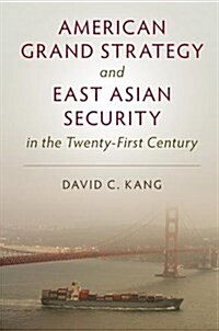 American Grand Strategy and East Asian Security in the Twenty-First  Century (Paperback)