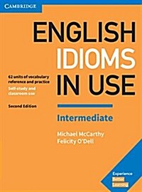 English Idioms in Use Intermediate Book with Answers : Vocabulary Reference and Practice (Paperback, 2 Revised edition)