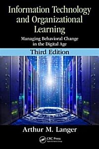 Information Technology and Organizational Learning: Managing Behavioral Change in the Digital Age (Paperback, 3)