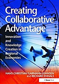 Creating Collaborative Advantage : Innovation and Knowledge Creation in Regional Economies (Paperback)