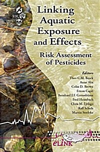 Linking Aquatic Exposure and Effects : Risk Assessment of Pesticides (Paperback)