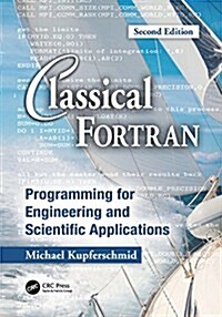 Classical FORTRAN : Programming for Engineering and Scientific Applications, Second Edition (Paperback)