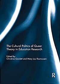 The Cultural Politics of Queer Theory in Education Research (Paperback)