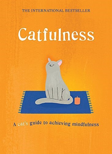 Catfulness : A Cats Guide to Achieving Mindfulness (Hardcover)