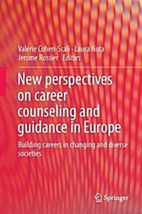 New Perspectives on Career Counseling and Guidance in Europe: Building Careers in Changing and Diverse Societies (Hardcover, 2018)