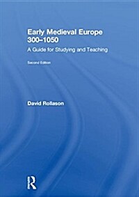 Early Medieval Europe 300–1050 : A Guide for Studying and Teaching (Hardcover, 2 ed)