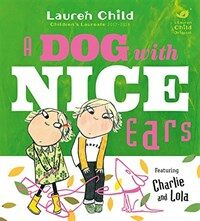 (A) dog with nice ears :featuring Charlie and Lola 