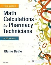 Math Calculations for Pharmacy Technicians: A Worktext (Paperback, 3)