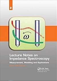 Lecture Notes on Impedance Spectroscopy : Measurement, Modeling and Applications, Volume 2 (Paperback)