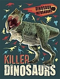 Dinosaur Infosaurus: Killer Dinosaurs (Hardcover, Illustrated ed)