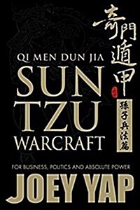 Qi Men Dun Jia Sun Tzu Warcraft : For Business, Politics & Absolute Power (Paperback)