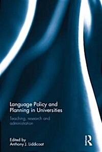 Language Policy and Planning in Universities : Teaching, Research and Administration (Hardcover)