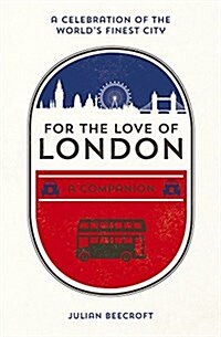 For the Love of London : A Companion (Hardcover)