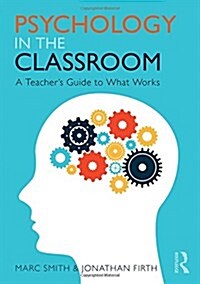 Psychology in the Classroom : A Teachers Guide to What Works (Hardcover)