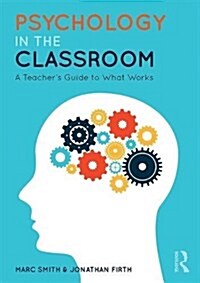 Psychology in the Classroom : A Teachers Guide to What Works (Paperback)