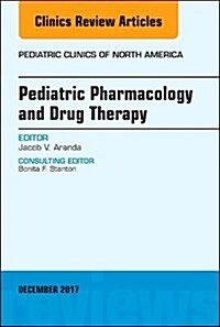Pediatric Pharmacology and Drug Therapy, an Issue of Pediatric Clinics of North America: Volume 64-6 (Hardcover)