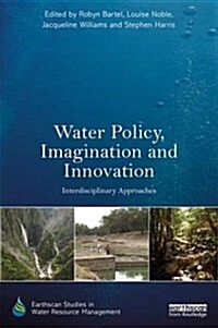 Water Policy, Imagination and Innovation : Interdisciplinary Approaches (Hardcover)