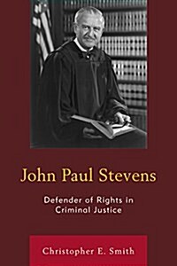 John Paul Stevens: Defender of Rights in Criminal Justice (Paperback)