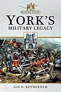 Yorks Military Legacy (Paperback)