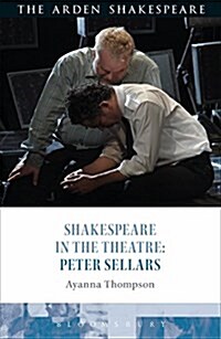 Shakespeare in the Theatre: Peter Sellars (Hardcover)