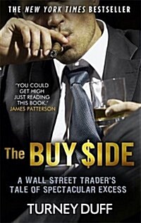 The Buy Side : A Wall Street Traders Tale of Spectacular Excess (Paperback)