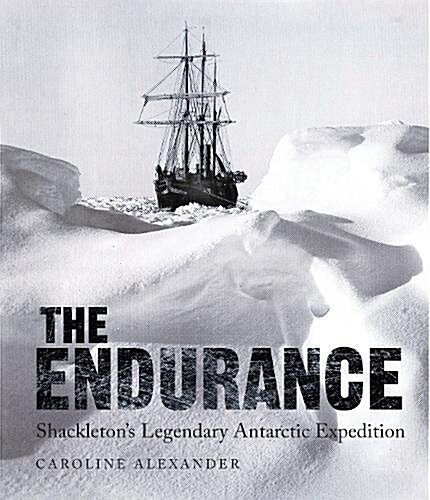 The Endurance : Shackletons Legendary Antarctic Expedition (Paperback)