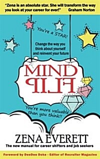 Mind Flip : Change the Way You Think About Yourself and Reinvent Your Future (Paperback)