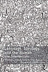 Language, Ideology, and the Human : New Interventions (Paperback)