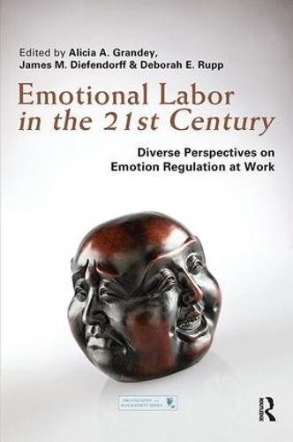 Emotional Labor in the 21st Century : Diverse Perspectives on Emotion Regulation at Work (Paperback)