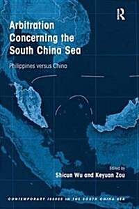 Arbitration Concerning the South China Sea : Philippines versus China (Paperback)