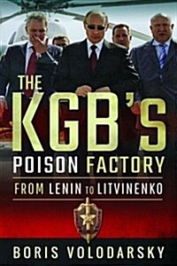 The Kgbs Poison Factory : From Lenin to Litvinenko (Paperback)