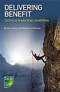 Delivering Benefit : Technical Leadership Capabilities (Paperback)