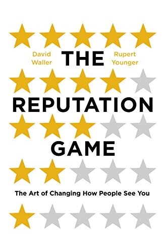 The Reputation Game : The Art of Changing How People See You (Hardcover)