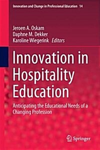 Innovation in Hospitality Education: Anticipating the Educational Needs of a Changing Profession (Hardcover, 2018)