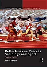 Reflections on Process Sociology and Sport : Walking the Line (Paperback)