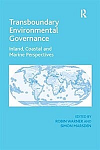 Transboundary Environmental Governance : Inland, Coastal and Marine Perspectives (Paperback)