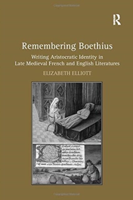 Remembering Boethius : Writing Aristocratic Identity in Late Medieval French and English Literatures (Paperback)