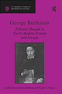 George Buchanan : Political Thought in Early Modern Britain and Europe (Paperback)