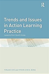 Trends and Issues in Action Learning Practice : Lessons from South Korea (Paperback)